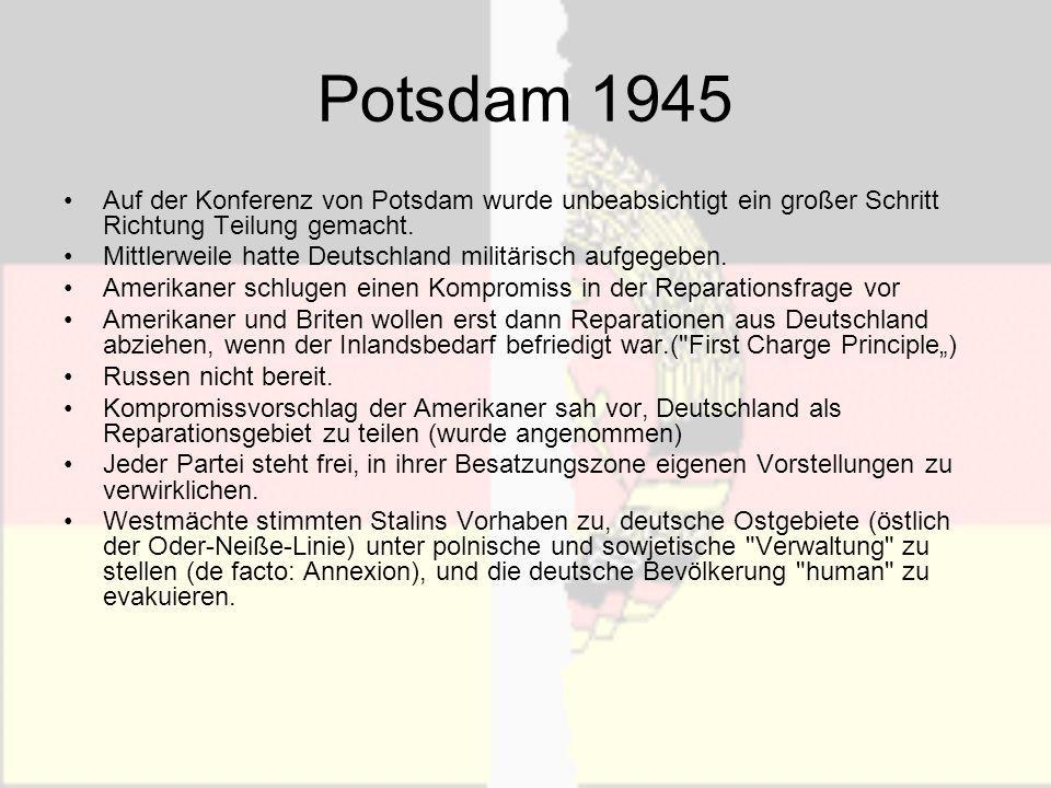 Potsdam 1945 Auf der Konferenz von Potsdam wurde unbeabsichtigt ein großer Schritt Richtung Teilung gemacht.