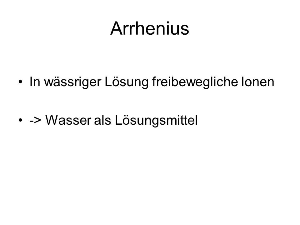 Arrhenius In wässriger Lösung freibewegliche Ionen