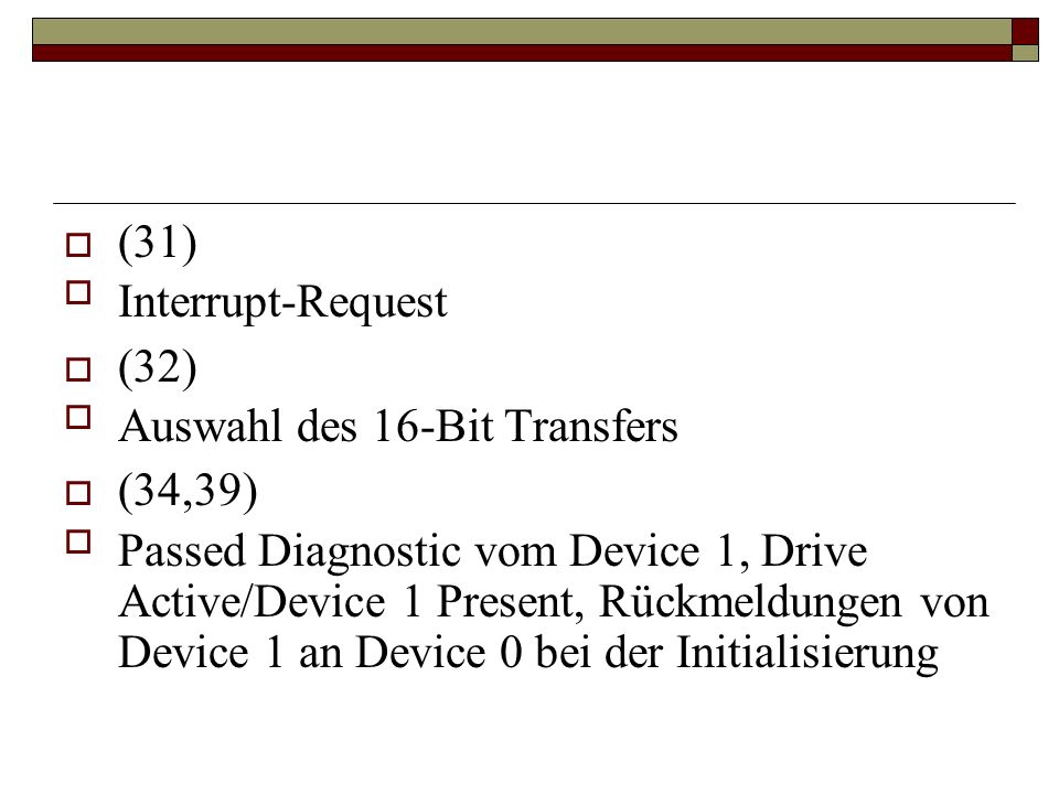 (31) Interrupt-Request. (32) Auswahl des 16-Bit Transfers. (34,39)
