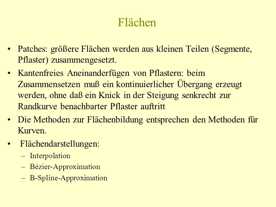 Flächen Patches: größere Flächen werden aus kleinen Teilen (Segmente, Pflaster) zusammengesetzt.