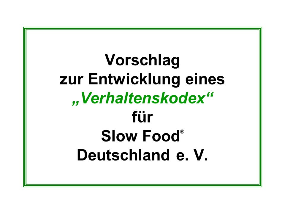 Vorschlag zur Entwicklung eines „Verhaltenskodex für Slow Food® Deutschland e. V.