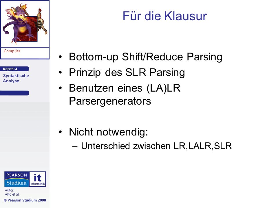 Für die Klausur Bottom-up Shift/Reduce Parsing Prinzip des SLR Parsing
