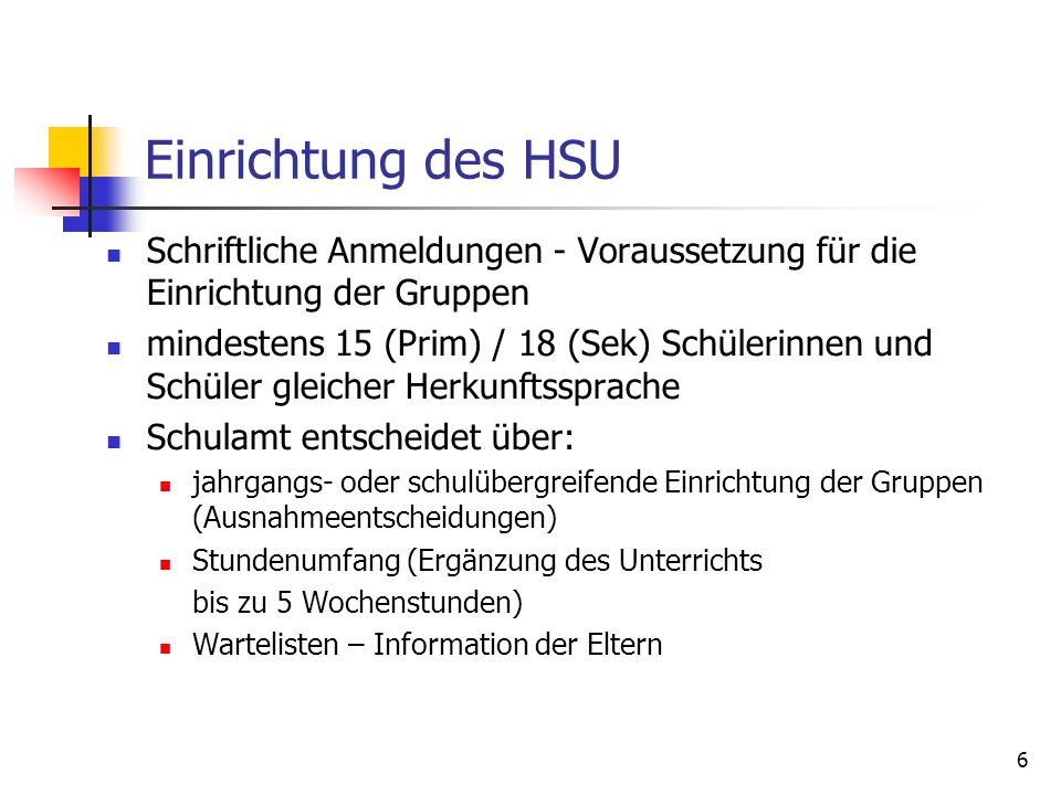 Einrichtung des HSU Schriftliche Anmeldungen - Voraussetzung für die Einrichtung der Gruppen.