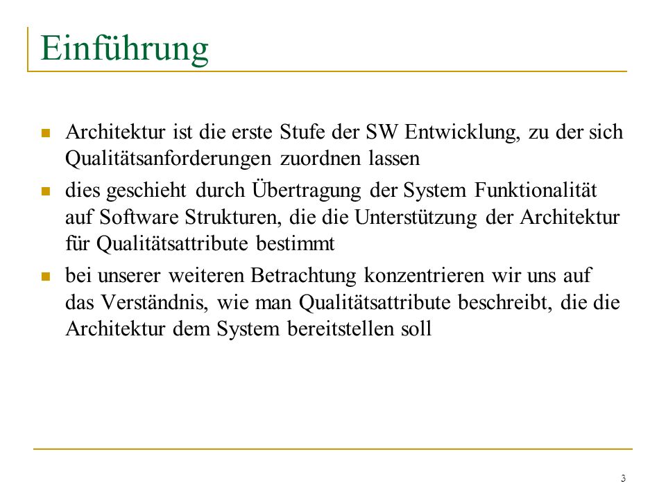 Einführung Architektur ist die erste Stufe der SW Entwicklung, zu der sich Qualitätsanforderungen zuordnen lassen.