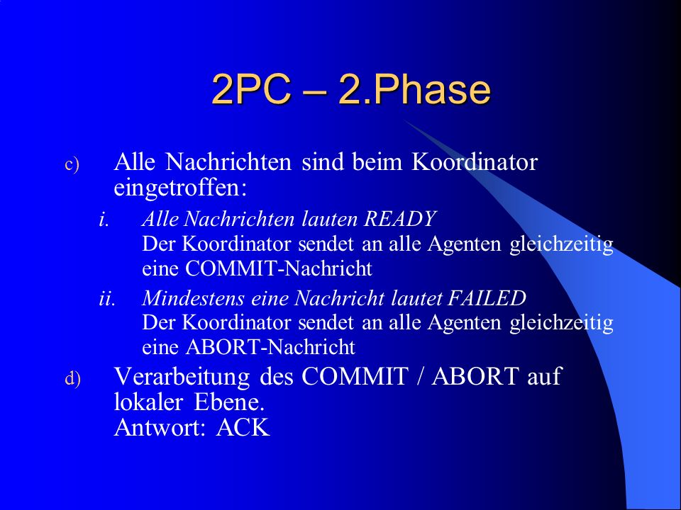 2PC – 2.Phase Alle Nachrichten sind beim Koordinator eingetroffen: