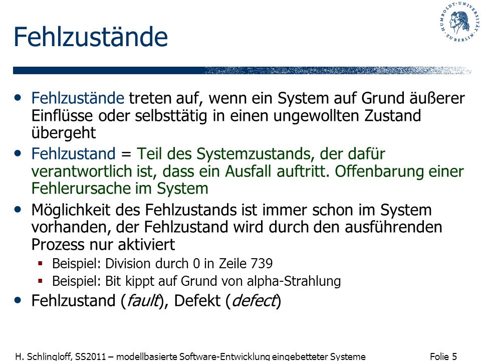 Fehlzustände Fehlzustände treten auf, wenn ein System auf Grund äußerer Einflüsse oder selbsttätig in einen ungewollten Zustand übergeht.
