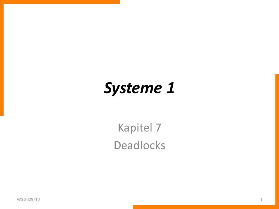Systeme 1 Kapitel 7 Deadlocks WS 2009/10