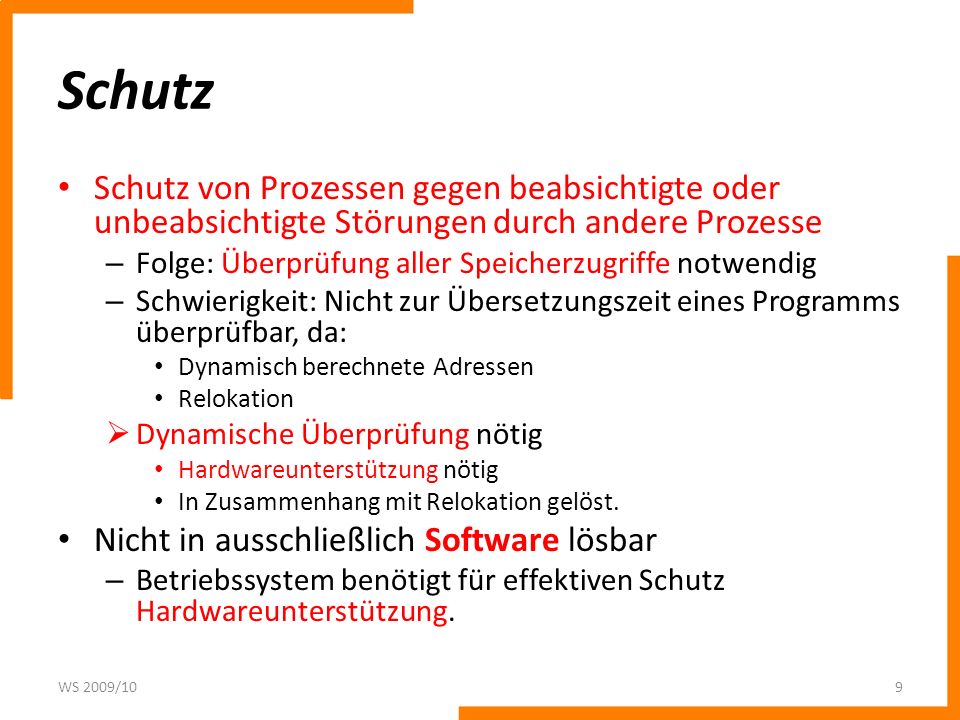 Schutz Schutz von Prozessen gegen beabsichtigte oder unbeabsichtigte Störungen durch andere Prozesse.