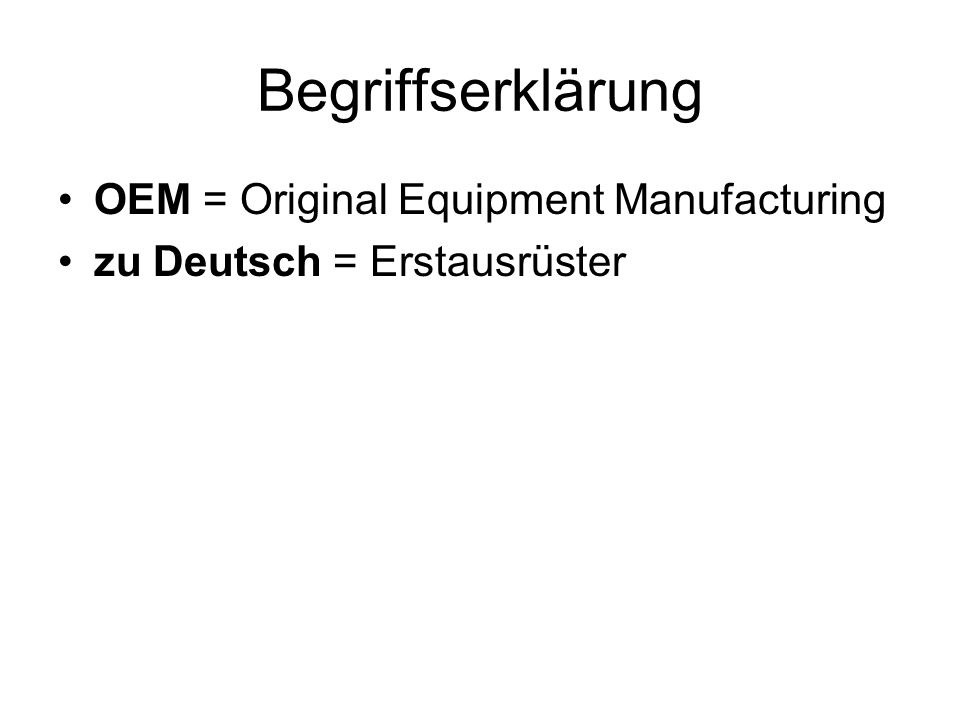 Begriffserklärung OEM = Original Equipment Manufacturing