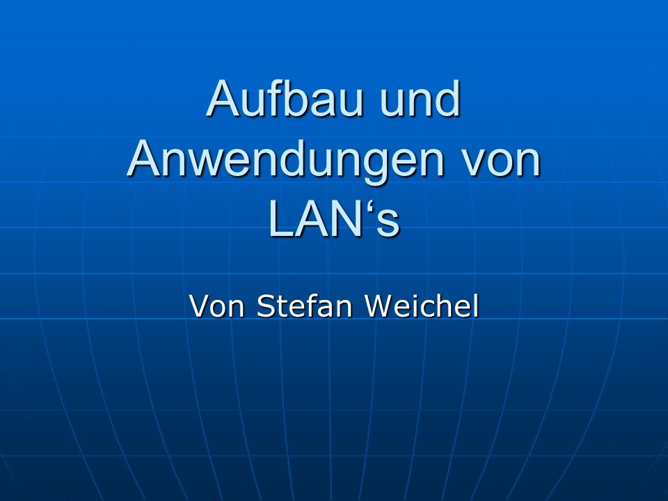 Aufbau und Anwendungen von LAN‘s