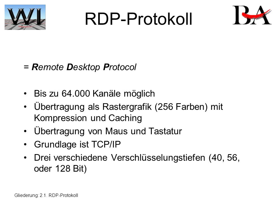 RDP-Protokoll = Remote Desktop Protocol Bis zu Kanäle möglich