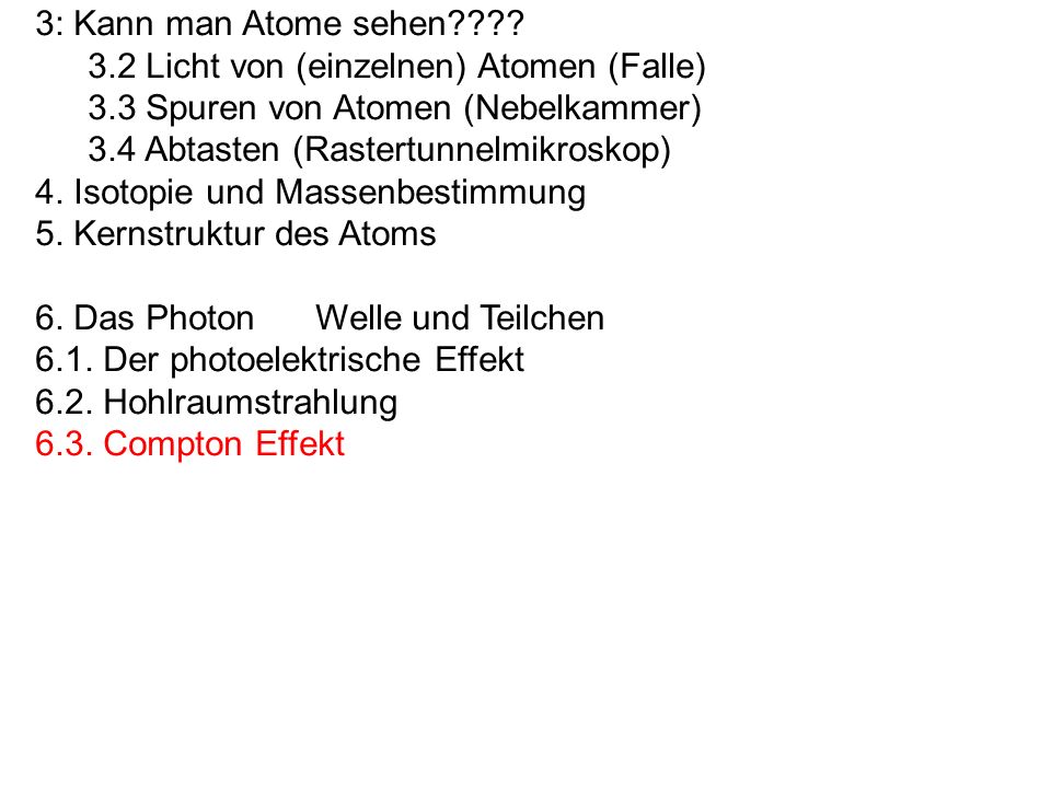 3: Kann man Atome sehen 3.2 Licht von (einzelnen) Atomen (Falle) 3.3 Spuren von Atomen (Nebelkammer)