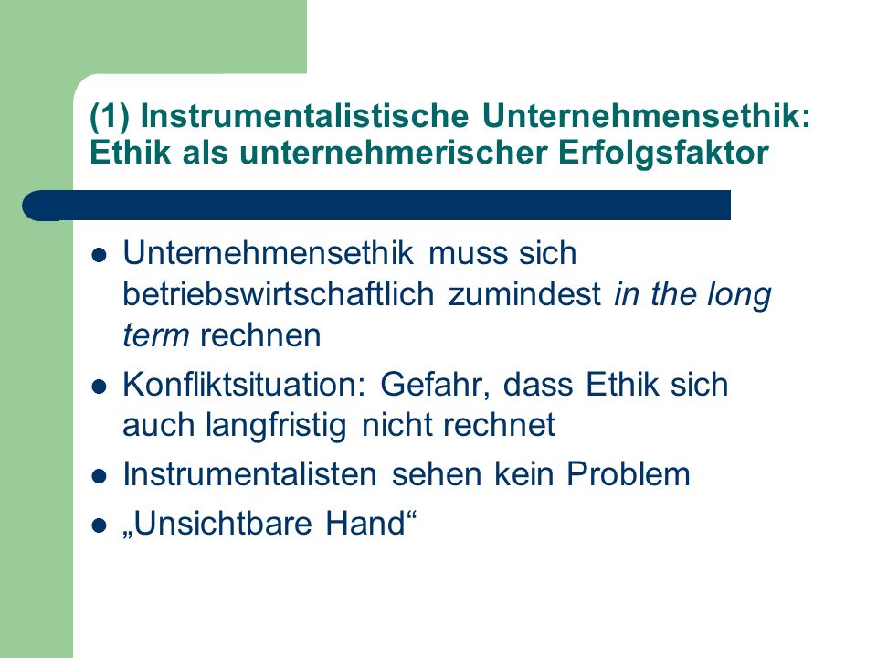 (1) Instrumentalistische Unternehmensethik: Ethik als unternehmerischer Erfolgsfaktor