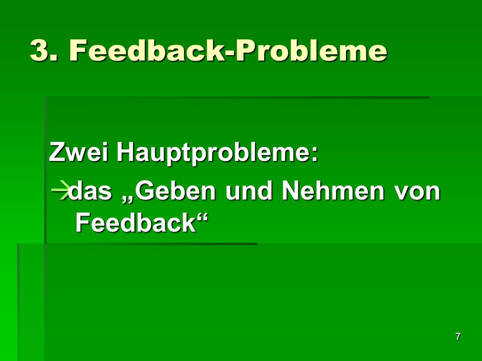 3. Feedback-Probleme Zwei Hauptprobleme: