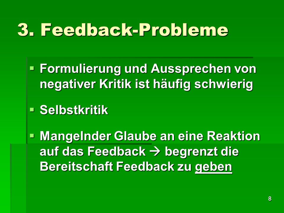 3. Feedback-Probleme Formulierung und Aussprechen von negativer Kritik ist häufig schwierig. Selbstkritik.