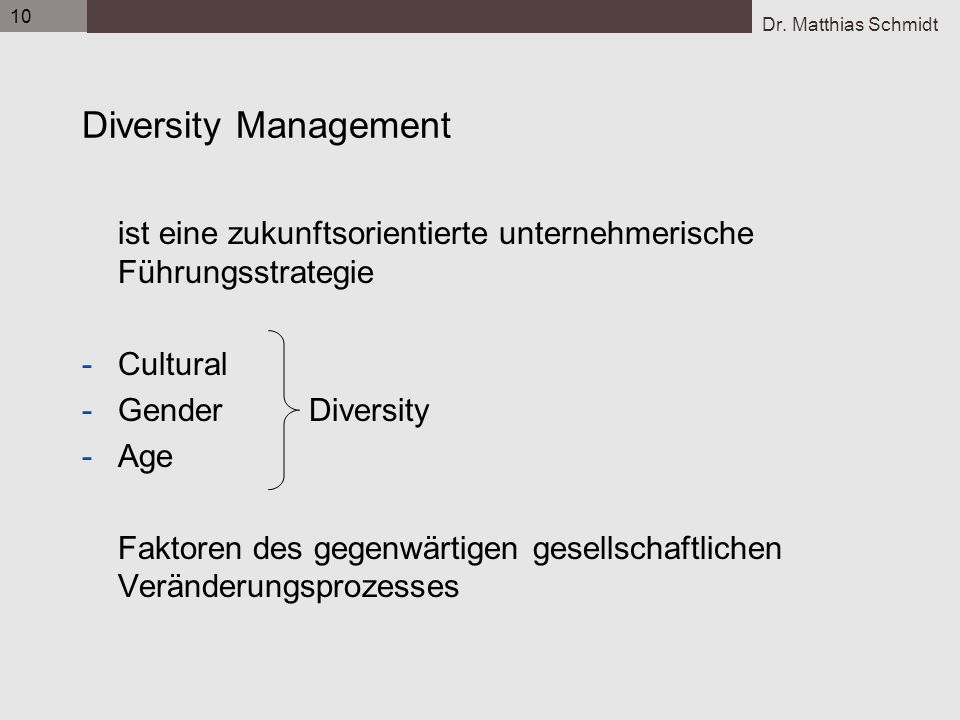 10 Diversity Management. ist eine zukunftsorientierte unternehmerische Führungsstrategie. Cultural.