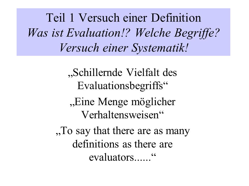 Teil 1 Versuch einer Definition Was ist Evaluation. Welche Begriffe