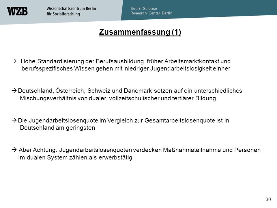 Zusammenfassung (1)  Hohe Standardisierung der Berufsausbildung, früher Arbeitsmarktkontakt und.