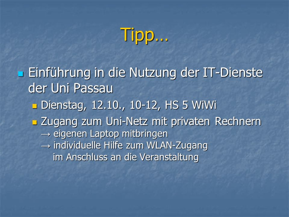 Tipp… Einführung in die Nutzung der IT-Dienste der Uni Passau