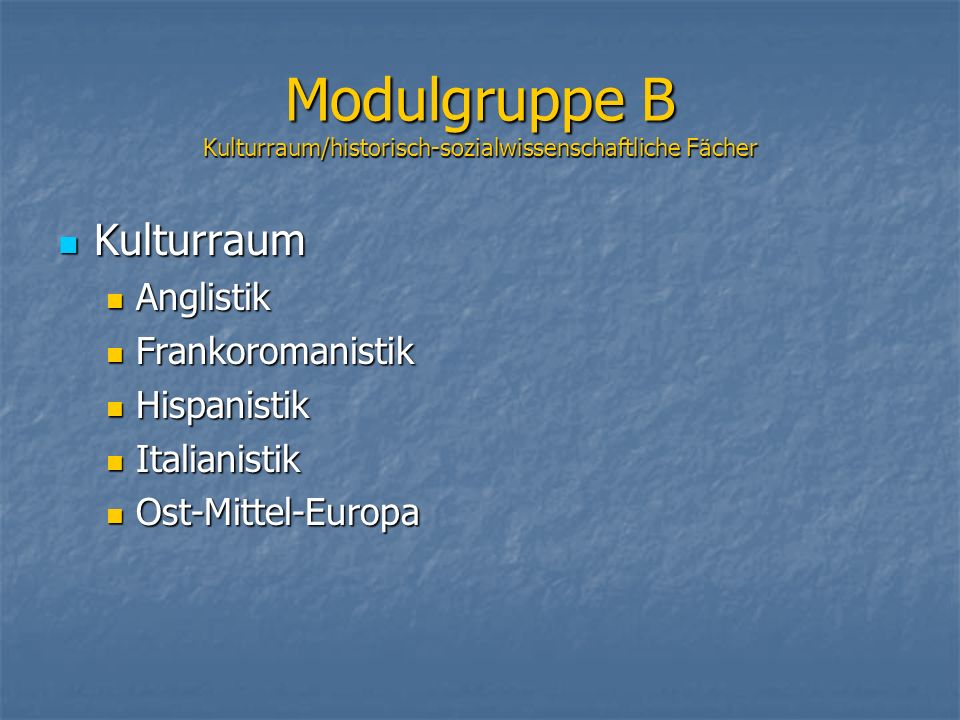 Modulgruppe B Kulturraum/historisch-sozialwissenschaftliche Fächer