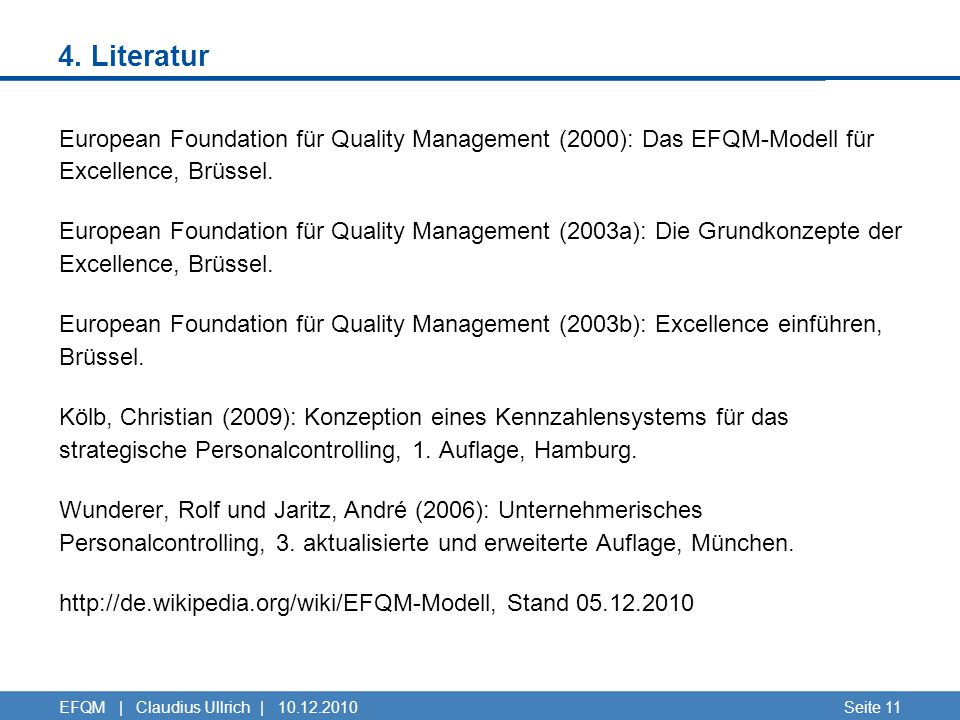 4. Literatur European Foundation für Quality Management (2000): Das EFQM-Modell für Excellence, Brüssel.