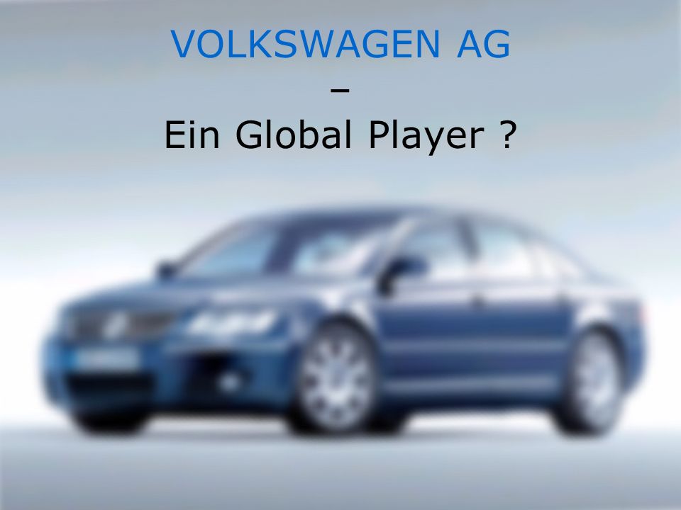 VOLKSWAGEN AG – Ein Global Player