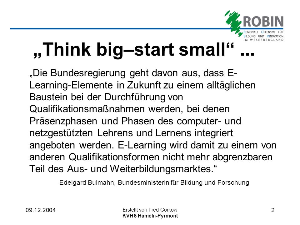 „Think big–start small ...