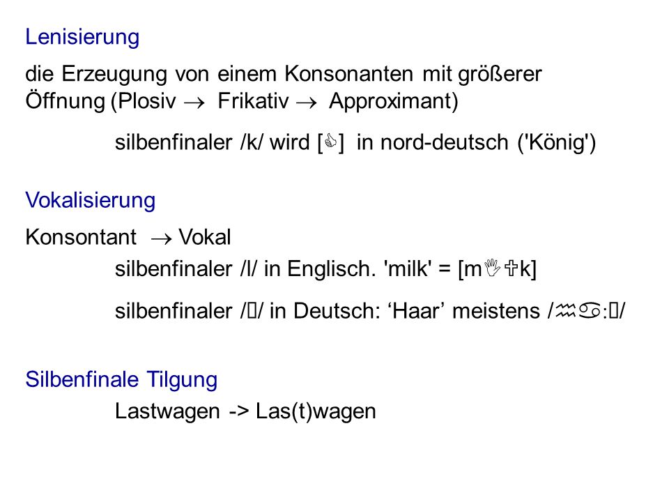 Lenisierung silbenfinaler /k/ wird [C] in nord-deutsch ( König )