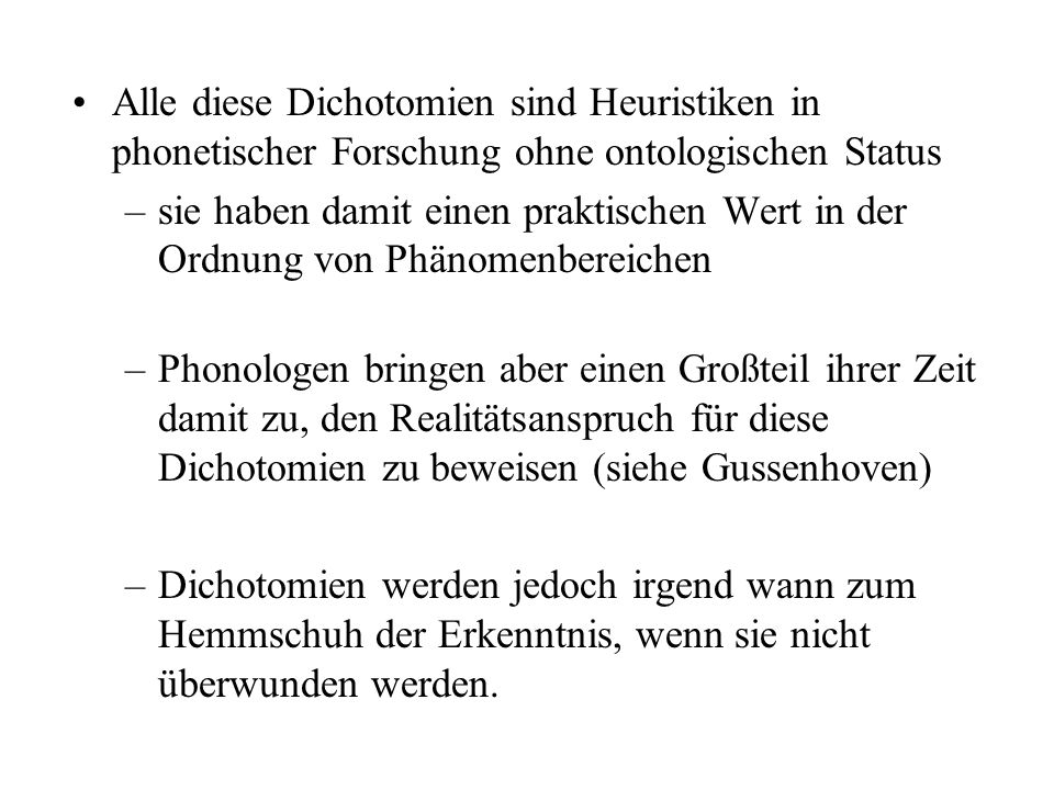 Alle diese Dichotomien sind Heuristiken in phonetischer Forschung ohne ontologischen Status