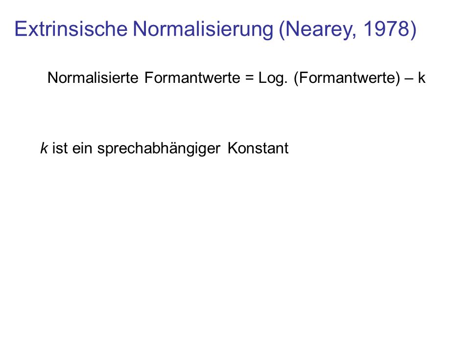 Extrinsische Normalisierung (Nearey, 1978)