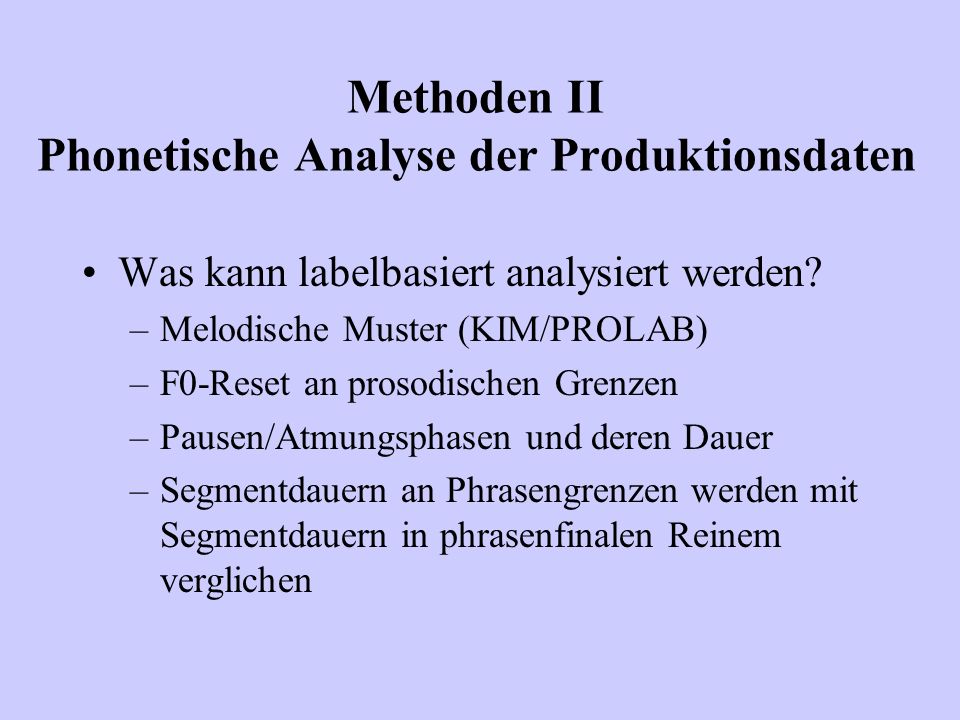 Methoden II Phonetische Analyse der Produktionsdaten