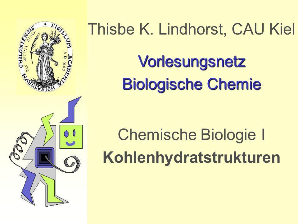 Thisbe K. Lindhorst, CAU Kiel Vorlesungsnetz Biologische Chemie