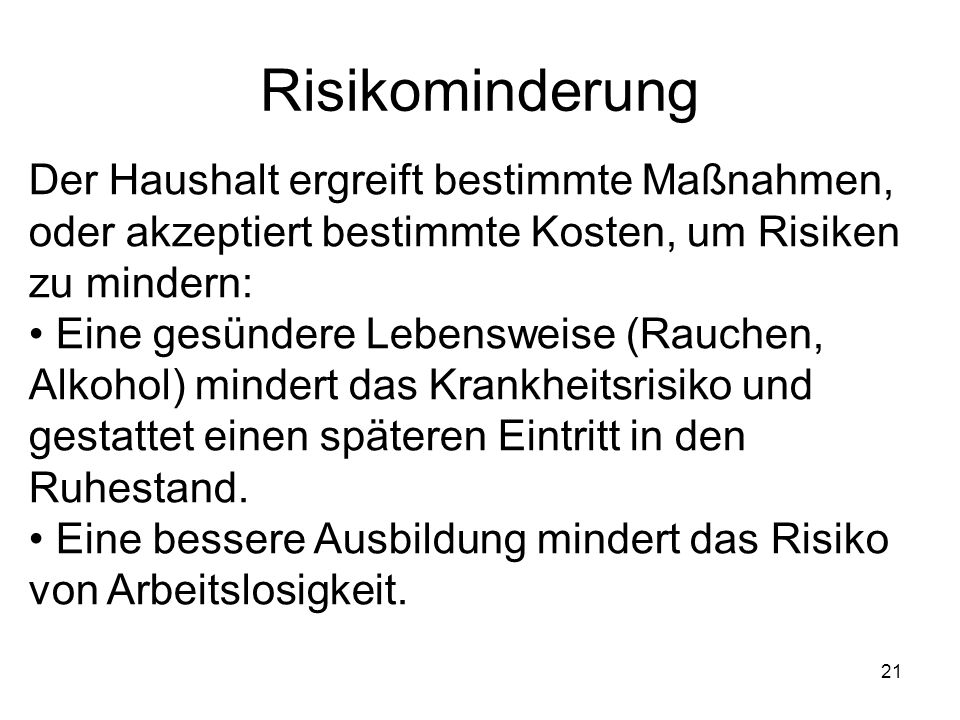 Risikominderung Der Haushalt ergreift bestimmte Maßnahmen, oder akzeptiert bestimmte Kosten, um Risiken zu mindern: