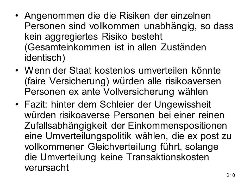 Angenommen die die Risiken der einzelnen Personen sind vollkommen unabhängig, so dass kein aggregiertes Risiko besteht (Gesamteinkommen ist in allen Zuständen identisch)