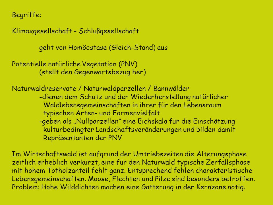 Begriffe: Klimaxgesellschaft – Schlußgesellschaft. geht von Homöostase (Gleich-Stand) aus. Potentielle natürliche Vegetation (PNV)