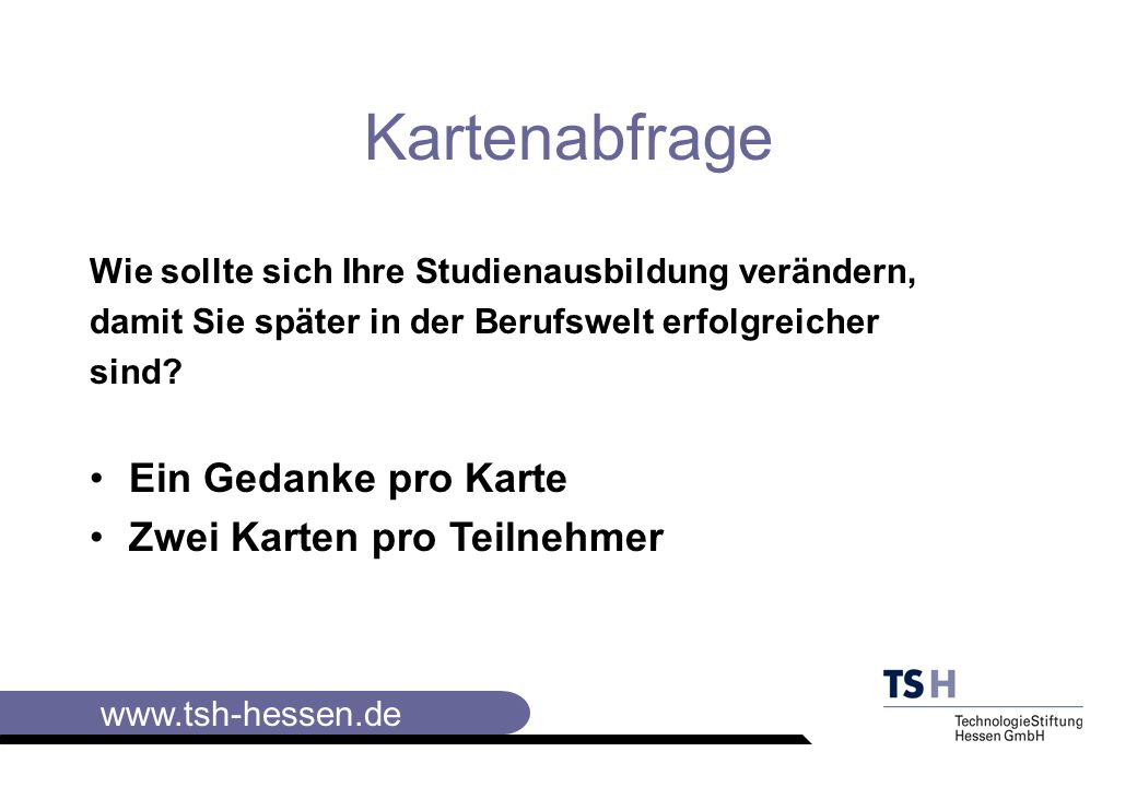 Kartenabfrage Ein Gedanke pro Karte Zwei Karten pro Teilnehmer