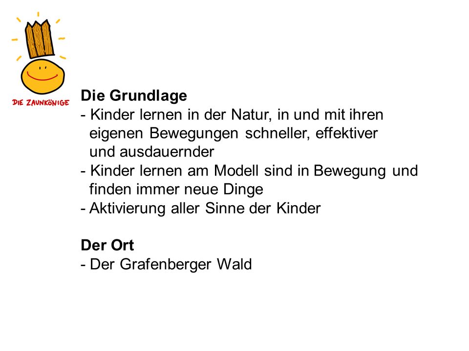 Die Grundlage Kinder lernen in der Natur, in und mit ihren. eigenen Bewegungen schneller, effektiver.