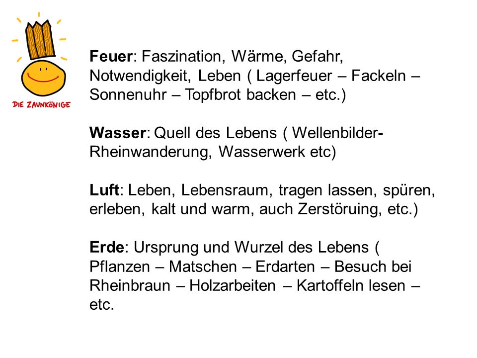 Feuer: Faszination, Wärme, Gefahr, Notwendigkeit, Leben ( Lagerfeuer – Fackeln – Sonnenuhr – Topfbrot backen – etc.)