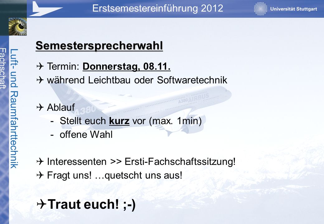 Traut euch! ;-) Semestersprecherwahl Termin: Donnerstag,