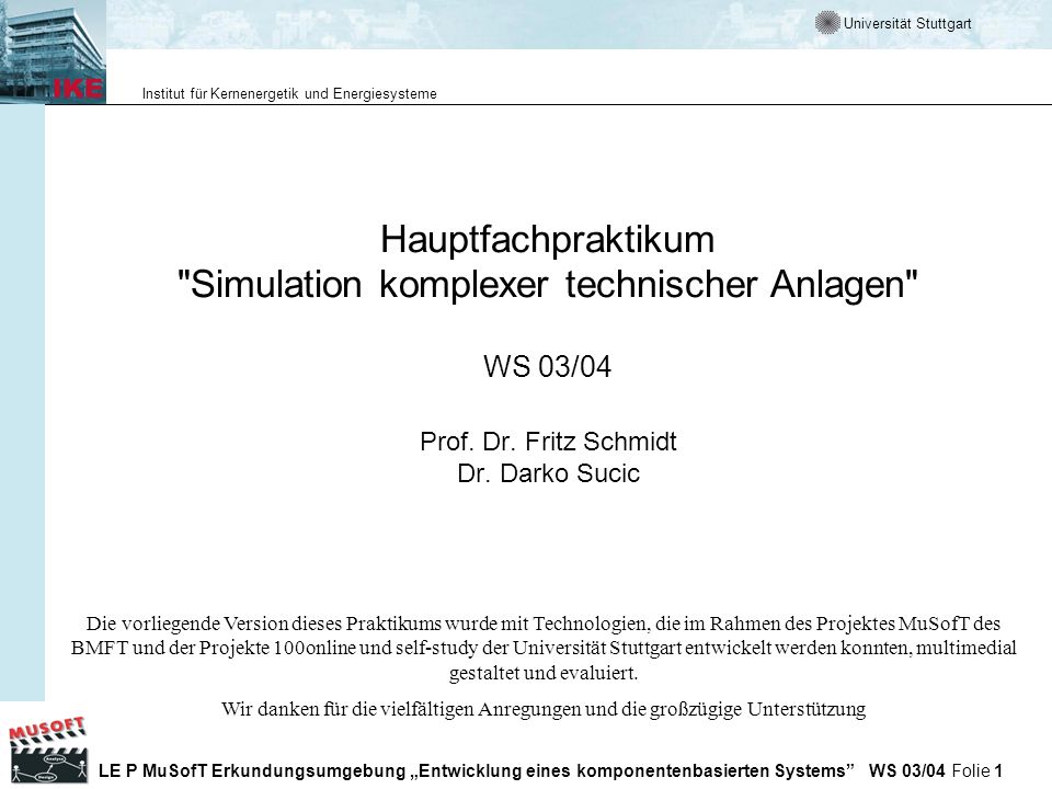 Hauptfachpraktikum Simulation komplexer technischer Anlagen WS 03/04 Prof. Dr. Fritz Schmidt Dr. Darko Sucic