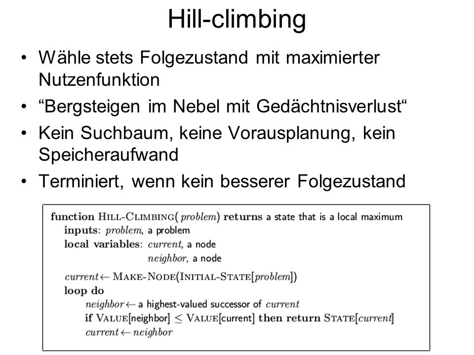 Hill-climbing Wähle stets Folgezustand mit maximierter Nutzenfunktion