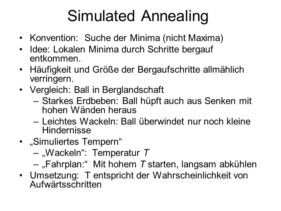Simulated Annealing Konvention: Suche der Minima (nicht Maxima)