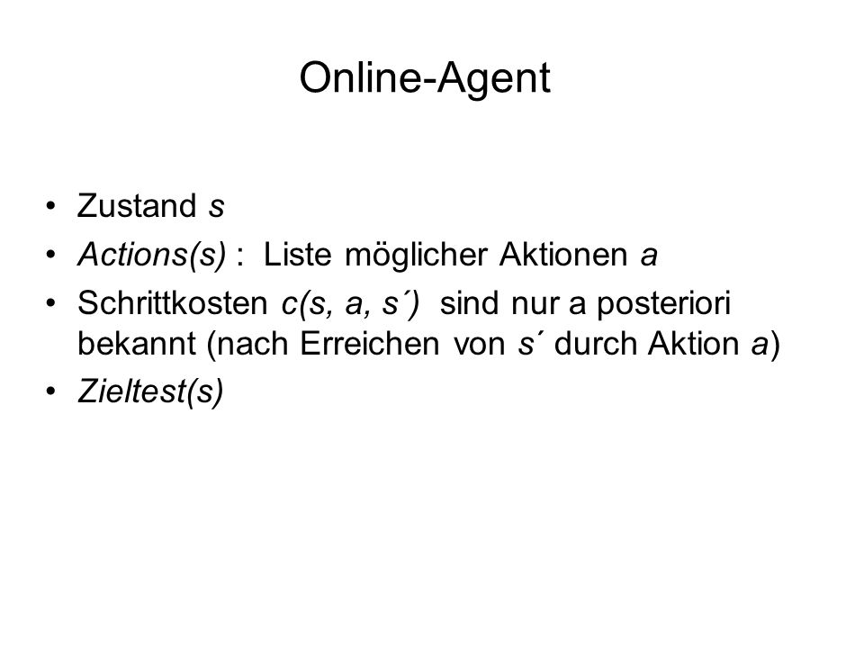 Online-Agent Zustand s Actions(s) : Liste möglicher Aktionen a
