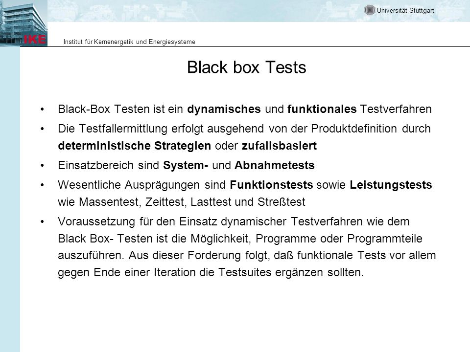 Black box Tests Black-Box Testen ist ein dynamisches und funktionales Testverfahren.