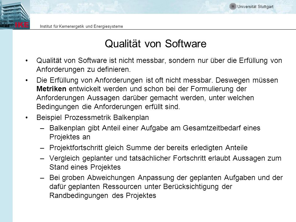 Qualität von Software Qualität von Software ist nicht messbar, sondern nur über die Erfüllung von Anforderungen zu definieren.