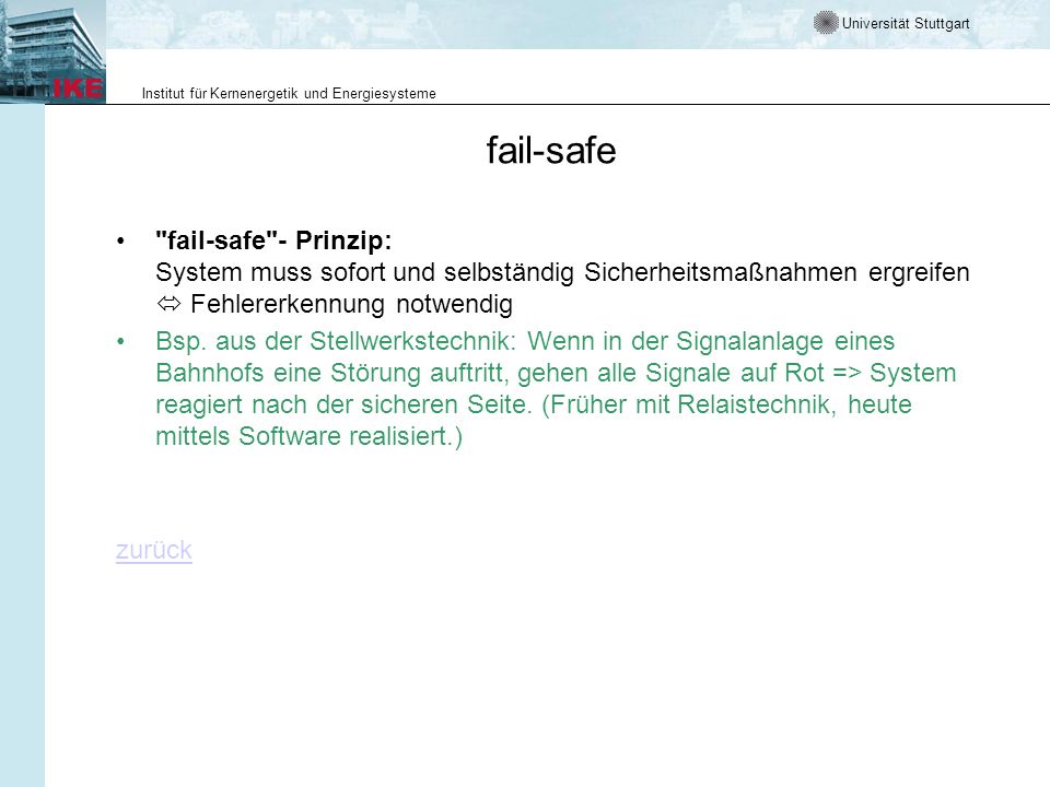 fail-safe fail-safe - Prinzip: System muss sofort und selbständig Sicherheitsmaßnahmen ergreifen  Fehlererkennung notwendig.