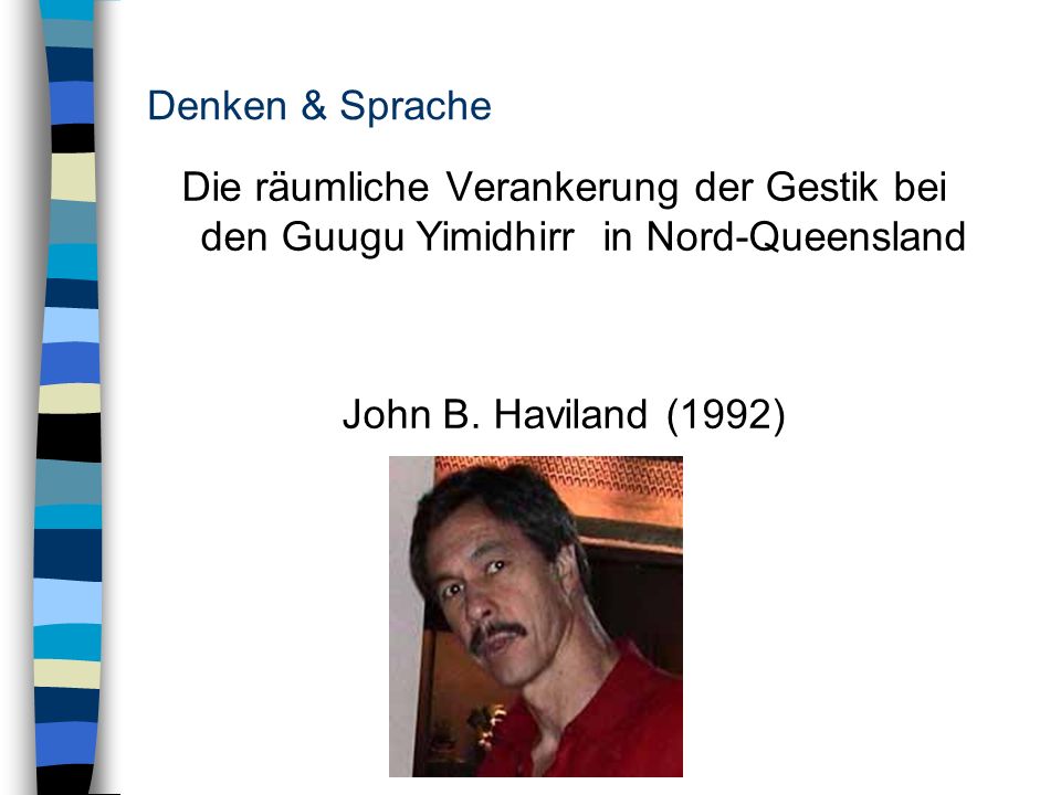 Denken & Sprache Die räumliche Verankerung der Gestik bei den Guugu Yimidhirr in Nord-Queensland.