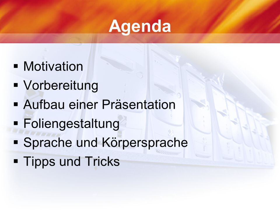 Agenda Motivation Vorbereitung Aufbau einer Präsentation