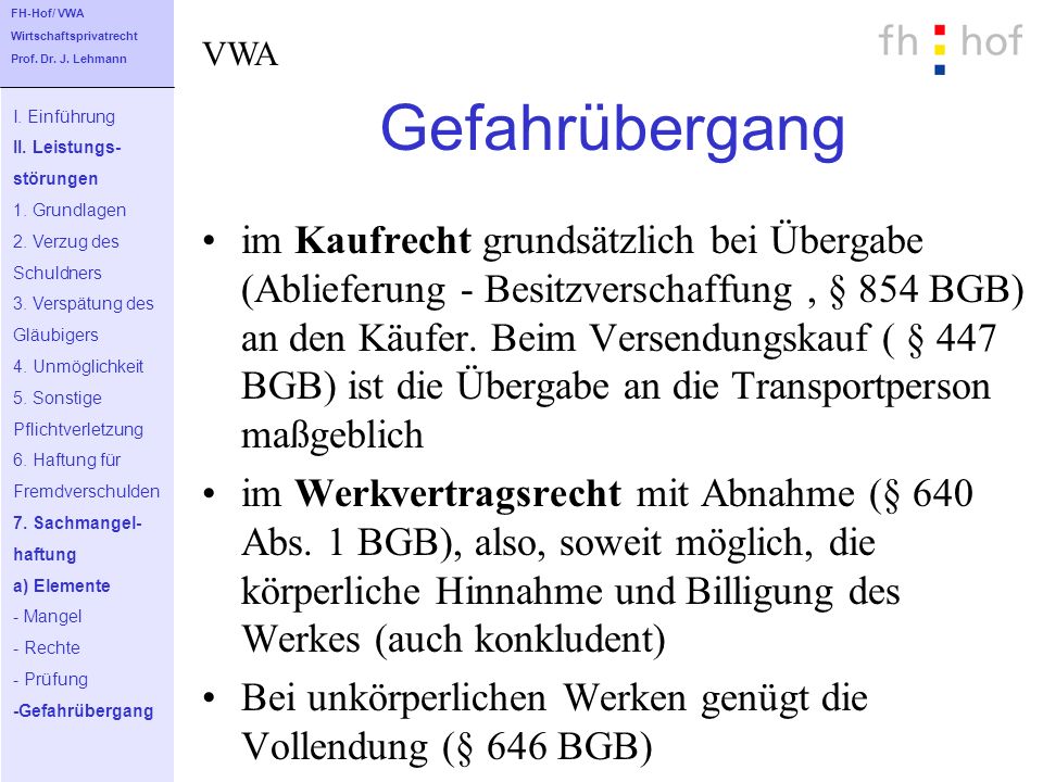 FH-Hof/ VWA Wirtschaftsprivatrecht. Prof. Dr. J. Lehmann. VWA. Gefahrübergang. I. Einführung. II. Leistungs-