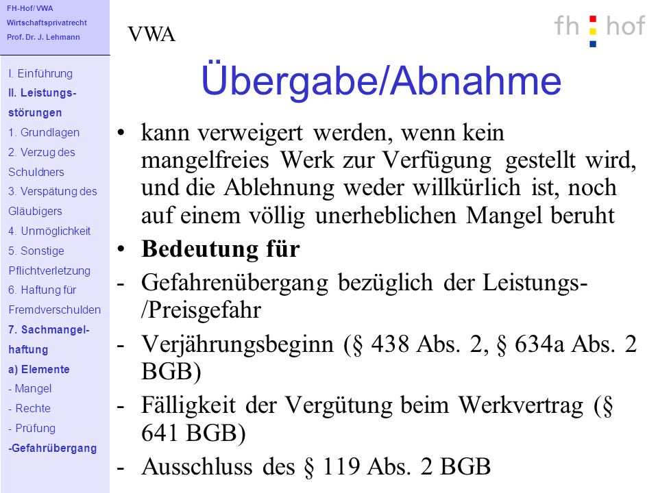 FH-Hof/ VWA Wirtschaftsprivatrecht. Prof. Dr. J. Lehmann. VWA. Übergabe/Abnahme. I. Einführung.